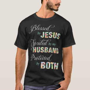Von Jesus gesegnet, verwöhnt von meinem Ehemann, g T-Shirt
