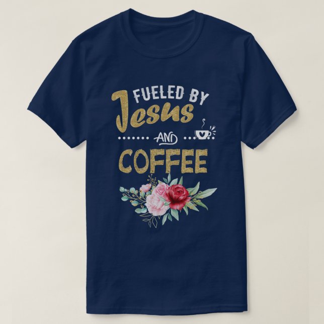 Von Kaffee gespeist, Jesus Coffein Lover Dank T-Shirt (Design vorne)