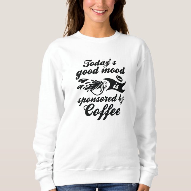 Von Kaffee gesponsert Sweatshirt (Vorderseite)