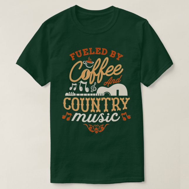 Von Kaffee und Country-Musik inspiriertes Sprichwo T-Shirt (Design vorne)