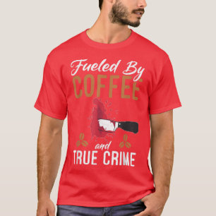 Von Kaffee und echter Crime-Kaffee gespeist, viel T-Shirt