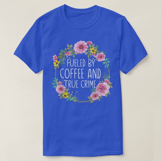 Von Kaffee und wahrer Kriminalität gespeist, Murde T-Shirt (Design vorne)