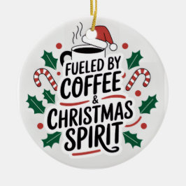 Von Kaffee & Weihnachtsgeist gespeist — Funny Chri Keramik Ornament