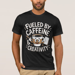 Von Koffein und Kreativität angetrieben T-Shirt