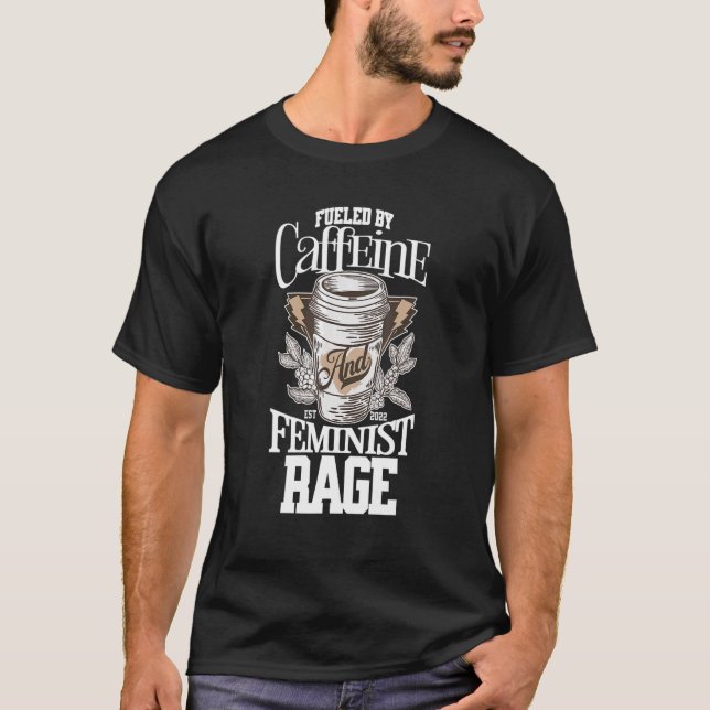 Von Koffein und weiblichen Ragefeministinnen befeu T-Shirt (Vorderseite)