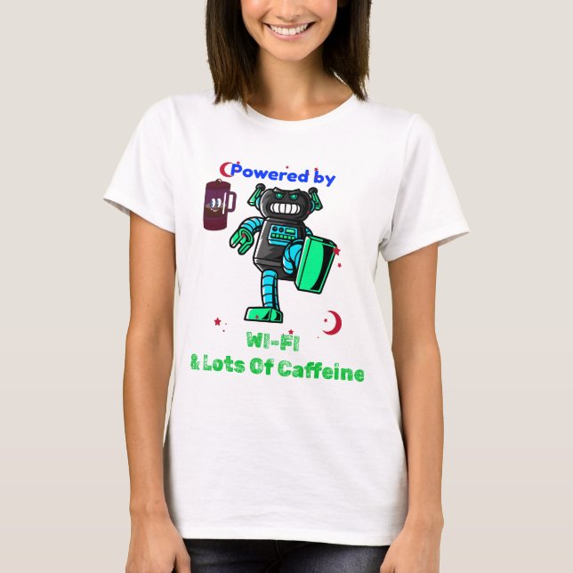 Von Koffein und WIFI angetrieben T-Shirt (Vorderseite)