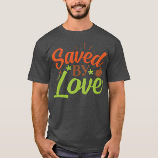 Von Liebe gerettete Familie T-Shirt