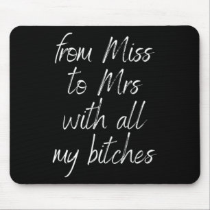 Von Miss zu Mrs. mit all meiner Es Bride zum Weddi Mousepad