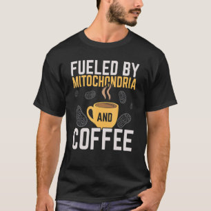 Von Mitochondrien und Coffein-Wissenschaft gespeis T-Shirt