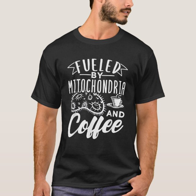 Von Mitochondrien und Kaffee gespeist T-Shirt (Vorderseite)