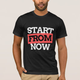Von nun an beginnen Motivierend Typografie-Zitate T-Shirt