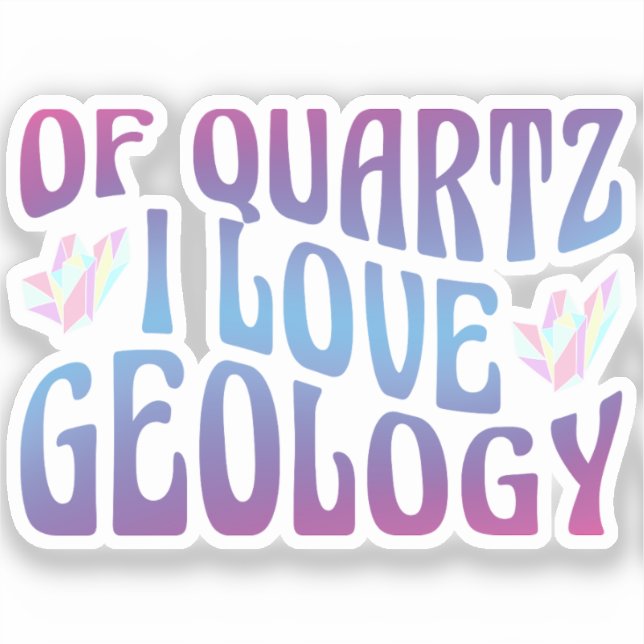 von Quartz I Liebe Geology, Rock Collector Geologi Aufkleber (Vorderseite)