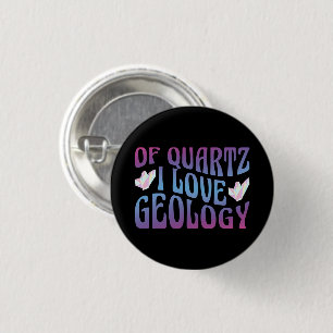 von Quartz I Liebe Geology, Rock Collector Geologi Button