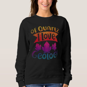 Von Quz I Liebe Geology Rock Collector Geologist G Sweatshirt