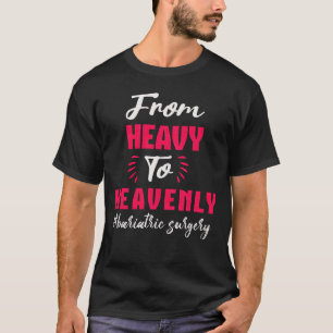 Von schwerer bis Himmlischer bariatrischer Operati T-Shirt