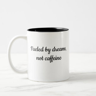 Von Träumen befeuerte Tasse – Jeden Schluck inspir