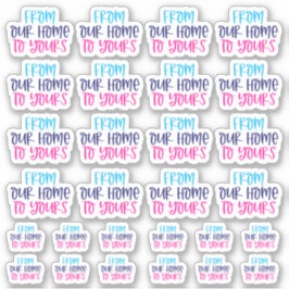 Von unserer Zuhause zu Ihrem Vinyl Sticker