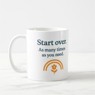 Von vorne anfangen. So oft wie nötig - Tasse