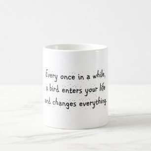 Von Zeit zu Zeit erreicht ein Vogel Ihr Leben… Kaffeetasse