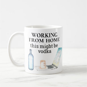 Von Zuhause aus arbeiten Das könnte Wodka sein Lus Kaffeetasse