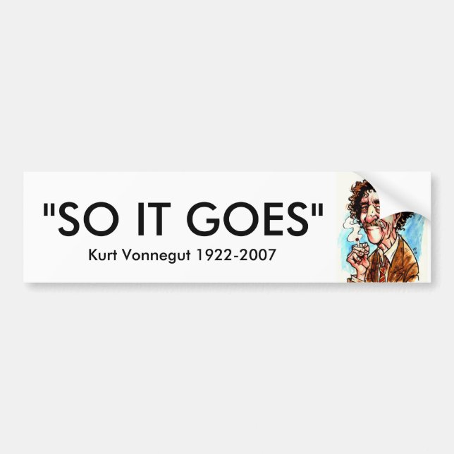 VONNEGUT, "SO GEHT ES", Kurt Vonnegut 1922-2007 Autoaufkleber (Vorne)