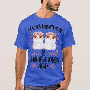 Vor 2 Guinea waren Haustiere normal T-Shirt