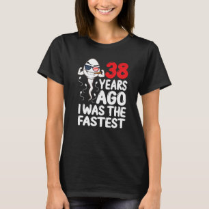 Vor 38 Jahren war ich der schnellste 38. Geburtsta T-Shirt