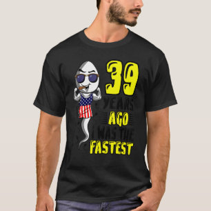 Vor 39 Jahren war ich der schnellste 39. Geburtsta T-Shirt