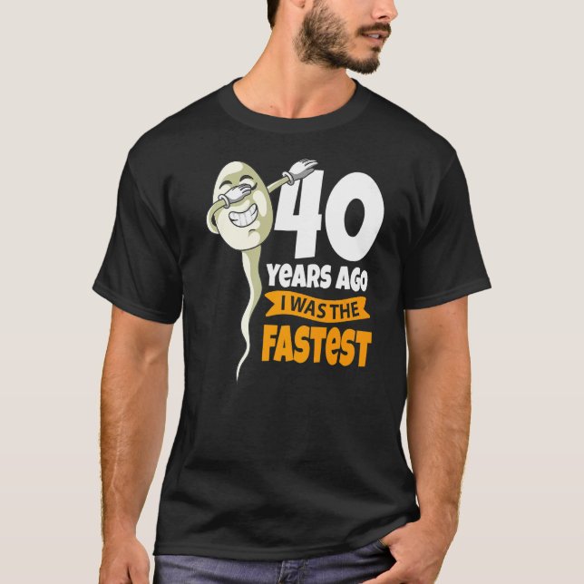 Vor 40 Jahren war ich am schnellsten 40. Geburtsta T-Shirt (Vorderseite)