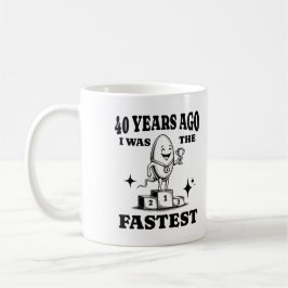 Vor 40 Jahren war ich der schnellste sonnige 40. G Kaffeetasse