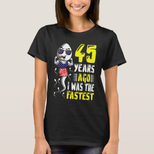 Vor 45 Jahren war ich der schnellste 45. Geburtsta T-Shirt
