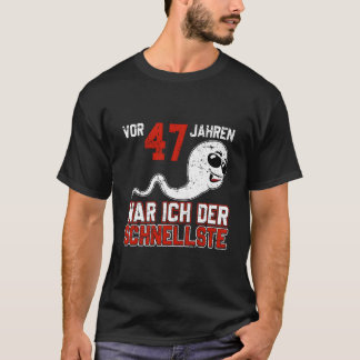 Vor 47 Jahren War Ich Der Schnellste Birth B-Day T-Shirt