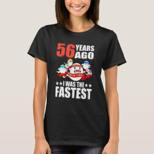 Vor 56 Jahren war ich das schnellste 56. Geburtsta T-Shirt