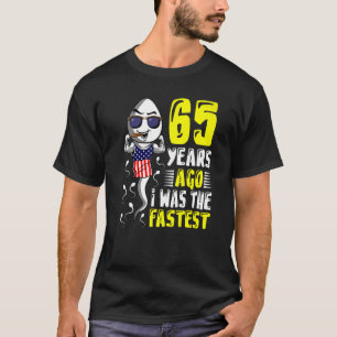 Vor 65 Jahren war ich der schnellste 65. Geburtsta T-Shirt