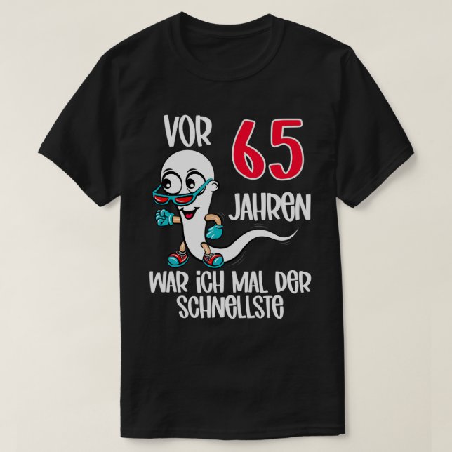 Vor 65 Jahren war ich der schnellste 65. Geburtsta T-Shirt (Design vorne)