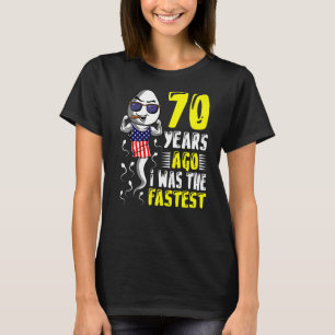 Vor 70 Jahren war ich der schnellste 70. Geburtsta T-Shirt