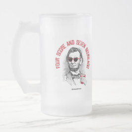 Vor Abraham Lincoln - vier Kerbe und sieben Bieren Mattglas Bierglas