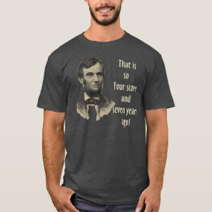 Vor das ist so vier Kerbe und sieben Jahren T-Shirt