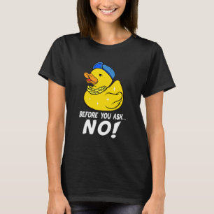Vor dem Frag keine Coolen Gummienten keine Enten T-Shirt