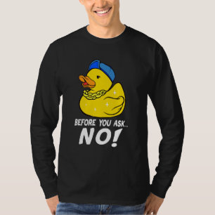 Vor dem Frag keine Coolen Gummienten keine Enten T-Shirt