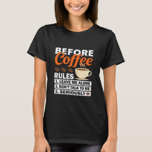 Vor dem Kaffee gelten Regeln – Lustiger Kaffeelieb T-Shirt