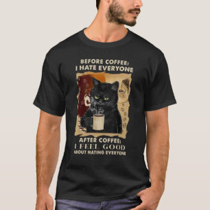 Vor dem Kaffee hasse ich jeden, danach schwarzes C T-Shirt