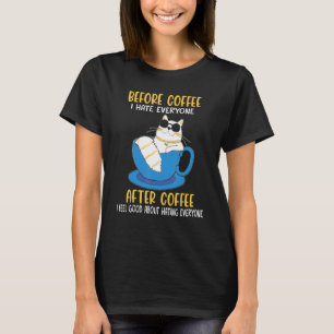 Vor dem Kaffee hasse ich jeden Kaffee Männer Fraue T-Shirt