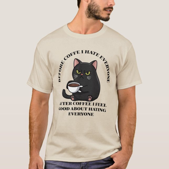 Vor dem Kaffee hasse ich jeden schwarzen Katze lus T-Shirt (Vorderseite)