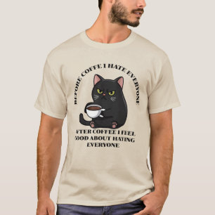 Vor dem Kaffee hasse ich jeden schwarzen Katzen lu T-Shirt