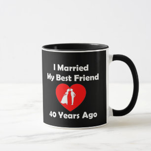 Vor I verheiratet mein bester Freund 40 Jahren Tasse
