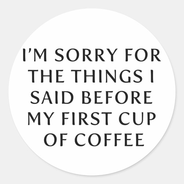 Vor meinem ersten Kaffee-Cup Runder Aufkleber (Vorderseite)