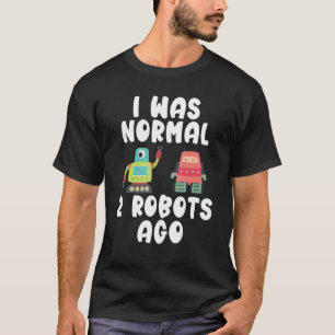 Vor zwei Robotern war ich normal T-Shirt