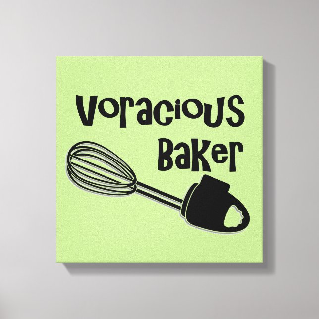 Voracious Baker - Funny Kitchen Signs Leinwanddruck (Vorderseite)