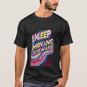 VORANSCHREITEN BEHALTEN T-Shirt